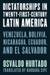 Osvaldo Hurtado - Dictatorships in Twenty-First-Century Latin America
