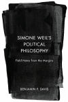 Benjamin P. Davis - Simone Weil’s Political Philosophy