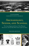 Alan Kaiser - Archaeology, Sexism, and Scandal