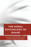 Alessandra Fussi, Raffaele Rodogno - The Moral Psychology of Shame