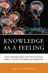 Troy A. Swanson - Knowledge as a Feeling