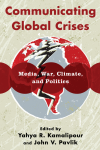 Yahya R. Kamalipour, John V. Pavlik - Communicating Global Crises