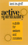 Kent  Ira Groff - Active Spirituality