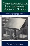 Peter L. Steinke - Congregational Leadership in Anxious Times