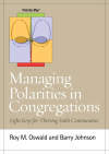 Roy M. Oswald, Barry Johnson - Managing Polarities in Congregations
