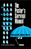 Kenneth Alan Moe - The Pastor's Survival Manual
