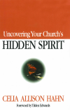 Celia Allison Hahn - Uncovering Your Church's Hidden Spirit