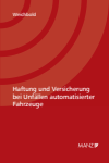 Markus Weichbold - Haftung und Versicherung bei Unfällen automatisierter Fahrzeuge