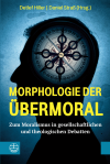  - Morphologie der Übermoral