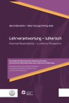Bernd Oberdorfer, Oliver Schuegraf - Lehrverantwortung – lutherisch / Doctrinal Responsibility – a Lutheran Perspective