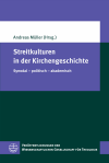 Andreas Müller - Streitkulturen in der Kirchengeschichte