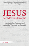 Mark S. Kinzer, Thomas Schumacher, Jan-Heiner Tück - Jesus – der Messias Israels?