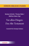 Thomas Hieke, Barbara Schmitz, Matthias Ederer - Vor allen Dingen: Das Alte Testament