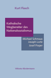  Kurt Flasch - Katholische Wegbereiter des Nationalsozialismus
