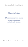 Matthias Löwe - Dionysos versus Mose