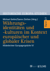 Michael Gehler, Sanne Ziethen - Währungsidentitäten und -kulturen im Kontext europäischer und globaler Krisen