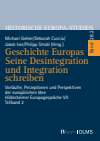 Michael Gehler, Deborah Cuccia, Jakob Iser, Philipp Strobl - Geschichte Europas. Seine Desintegration und Integration schreiben