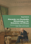 Katja Schicht - Alexander von Humboldts Klimatologie in der Zirkulation von Wissen