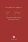 Manuela Heininger, Kathrin Schmidt, Christian von Zimmermann - Jeremias Gotthelf: Historisch-kritische Gesamtausgabe (HKG)