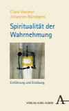 Clara Vasseur, Johannes Bündgens - Spiritualität der Wahrnehmung