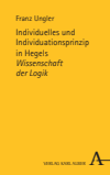 Franz Ungler, Max Gottschlich, Thomas Sören Hoffmann - Individuelles und Individuationsprinzip in Hegels Wissenschaft der Logik