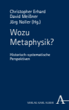 Christopher Erhard, David Meißner, Jörg Noller - Wozu Metaphysik?