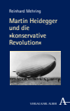 Reinhard Mehring - Martin Heidegger und die »konservative Revolution«