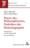 Mario Meliadò, Silvia Negri - Praxis des Philosophierens, Praktiken der Historiographie