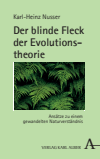 Karl-Heinz Nusser - Der blinde Fleck der Evolutionstheorie