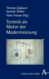 Thomas Zoglauer, Karsten Weber, Hans Friesen - Technik als Motor der Modernisierung