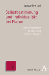 Jacqueline Karl - Selbstbestimmung und Individualität bei Platon