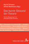 Alfred Nordmann, Astrid Schwarz - Das bunte Gewand der Theorie