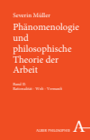 Severin Müller - Phänomenologie und philosophische Theorie der Arbeit