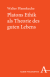 Walter Pfannkuche - Platons Ethik als Theorie des guten Lebens