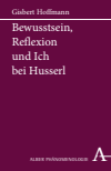 Gisberg Hoffmann - Bewußtsein, Reflexion und Ich bei Husserl