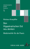 Nikolaus Knoepffler - Den Hippokratischen Eid neu denken