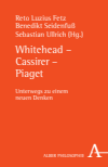 Reto Luzius Fetz, Benedikt Seidenfuß, Sebastian Ullrich - Whitehead - Cassirer - Piaget
