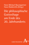 Hans Michael Baumgartner, Hans Waldenfels - Die philosophische Gottesfrage am Ende des 20. Jahrhunderts