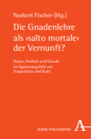 Norbert Fischer - Die Gnadenlehre als "salto mortale" der Vernunft?