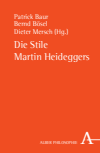 Patrick Baur, Bernd Bösel, Dieter Mersch - Die Stile Martin Heideggers