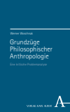 Werner Woschnak - Grundzüge Philosophischer Anthropologie