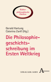 Gerald Hartung, Caterina Zanfi - Die Philosophiegeschichtsschreibung im Ersten Weltkrieg