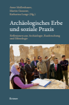 Anne Mollenhauer, Martin Gussone, Katharina Lange - Archäologisches Erbe und soziale Praxis