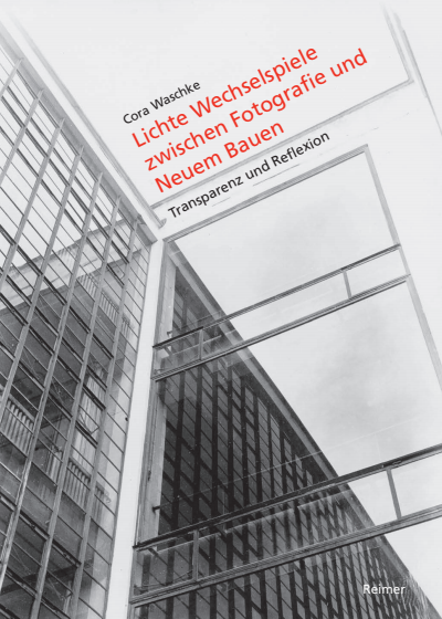 Lichte Wechselspiele Zwischen Fotografie Und Neuem Bauen Ebook 2020 978 3 496 01632 8 Volume 2020 Issue Nomos Elibrary