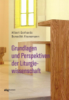Albert Gerhards, Benedikt Kranemann - Grundlagen und Perspektiven der Liturgiewissenschaft