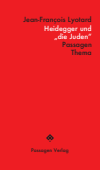 Jean-François Lyotard - Heidegger und „die Juden"