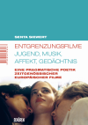 Senta Siewert - Entgrenzungsfilme – Jugend, Musik, Affekt, Gedächtnis
