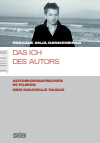 Pascale Anja Dannenberg - Das Ich des Autors. Autobiografisches in Filmen der Nouvelle Vague