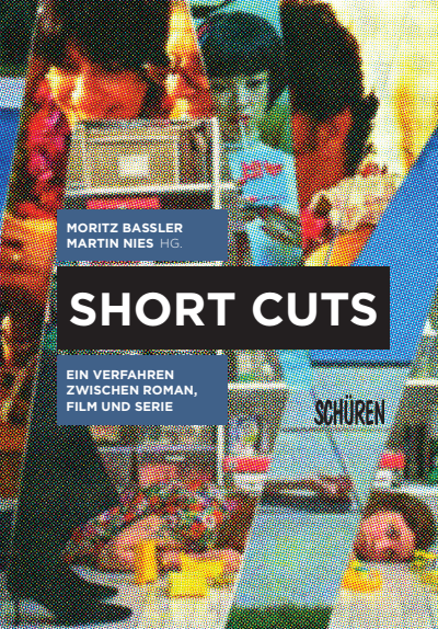 Short Cuts Ein Verfahren Zwischen Roman Film Und Serie Ebook 2018 978 3 89472 946 2 Volume 2018 Issue Nomos Elibrary