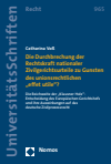 Catharina Voß - Die Durchbrechung der Rechtskraft nationaler Zivilgerichtsurteile zu Gunsten des unionsrechtlichen "effet utile"?
